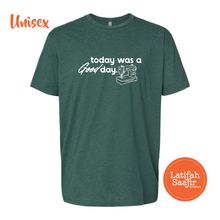 Today Was A Good Day T-shirt - Pre-Order