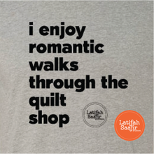 Romantic Walks Through the Quilt Shop T-shirt